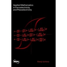 (英文圖書) Applied Mathematics in Ferroelectricity and Piezoelectricity 精裝版, Mdpi AG, 英文
