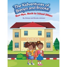 (英文圖書) The Kidventures of Brenyn and Brooke: Bye-Bye Back to School Jitters 平裝版, Independently Published, 英文