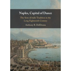 (英文圖書) Naples Capital of Dance: The 'Feste Di Ballo' Tradition in the Long Eighteenth... 精裝版, Cambridge University Press, 英文