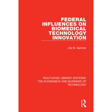 Federal Influences on Biomedical Technology Innovation 平裝版, Routledge, 英文