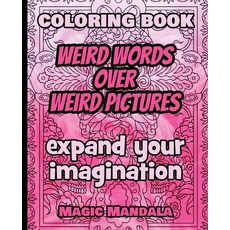 (英文圖書) Coloring Book - Weird Words over Weird Pictures - Expand Your Imagination: 100 Weird Words + ... 平裝版, Mando Mandala, 英文