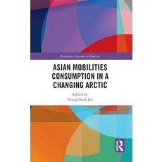 (英文圖書) Asian Mobilities Consumption in a Changing Arctic 精裝版, Routledge, 英文