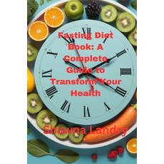 (英文圖書) Fasting Diet Book: A Complete Guide to Transform Your Health 平裝版, Independently Published, 英文