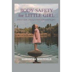 (英文圖書) Body Safety for Little Girl: A Parent's Guide to Raising Confident and Protecte... 平裝版, Independently Published, English