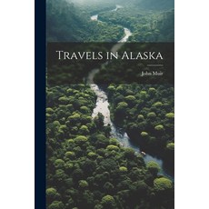 (英文圖書) Travels in Alaska 平裝版, Legare Street Press, 英文