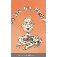 (英文圖書) My Son the Pizza: Illustrated Short Story of a Father & Son cooking Recipe included 精裝版, Lulu.com, 英文