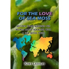 (英文圖書) For the Love of Sea Moss: Recipes from Around the World Made Alkaline with a Se... 平裝版, Bliss Moss, 英文