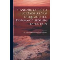 (英文圖書) Standard Guide to Los Angeles San Diego and the Panama-California Exposition 平裝版, Legare Street Press, 英文