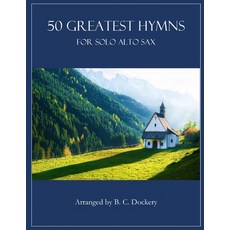 (英文圖書) 50 Greatest Hymns for Solo Alto Sax 平裝版, Independently Published, 英文
