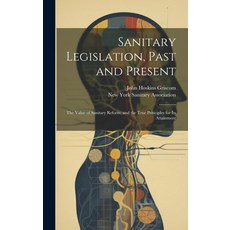 (英文圖書) Sanitary Legislation Past and Present: The Value of Sanitary Reform and the True Principles... 精裝版, Legare Street Press, 英文