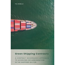 (外文書) Green Shipping Contracts: A Contract Governance Approach to Achieving Decarbonis... Paperback, Hart Publishing, English