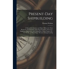 (英文圖書) Present-Day Shipbuilding: A Manual for Students and Ships' Officers for Their Respective Exam... 精裝版, Legare Street Press, 英文