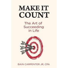 (英文圖書) Make It Count: The Art of Succeeding in Life 平裝版, Carpenter Solutions, LLC, 英文