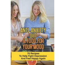 (英文圖書) Anti-Anxiety Diet & Food For Your Mood: 70 Recipes To Help Fight Depression And Feel Happy Ag... 平裝版, Independently Published, 英文