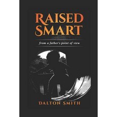 Raised Smart: From a Father's point of view 平裝版, Independently Published, 英文