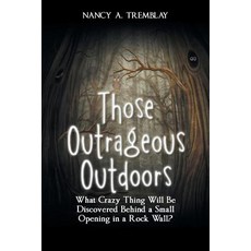 (英文圖書)Those Outrageous Outdoors: What Crazy Thing Will Be Discovered Behind a Small Op... 平裝版, Authorhouse, 英文