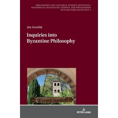 Inquiries into Byzantine Philosophy 精裝版, Peter Lang D, 英文