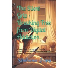 (英文圖書) The Silent Grip: Breaking Free from Digital Addiction: A Heartfelt Journey of F... 平裝版, Independently Published, 英文