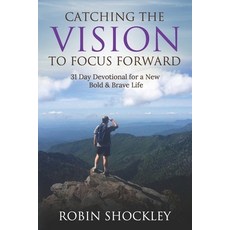 Catching the Vision to Focus Forward: A journey to a new brave and bold life 平裝版, Independently Published, 英文