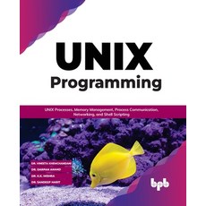 (英文圖書) UNIX Programming: UNIX Processes Memory Management Process Communication Networking and S... 平裝版, Bpb Publications, 英文