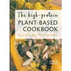 (英文圖書) The high-protein plant-based cookbook: Vegan-friendly. Planet-friendly. 平裝版, Anise and Green, 英文