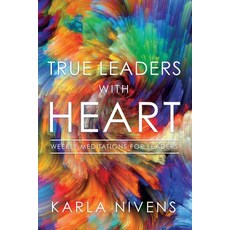 (英文圖書) True Leaders with Heart: Weekly Meditations for Leaders 平裝版, Xulon Press, 英文