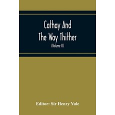 Cathay And The Way Thither; Being A Collection Of Medieval Notices Of China With A Preliminary Essay... 平裝版, Alpha Edition, 英文