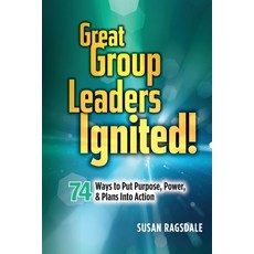 (英文圖書) Great Group Leaders Ignited!: 74 Ways to Put Purpose Power & Plans Into Action 平裝版, Write Creations Group, LLC, 英文