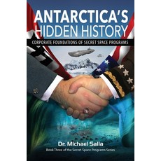 Antarctica's Hidden History: Corporate Foundations of Secret Space Programs 平裝版, Exopolitics Consultants, 英文