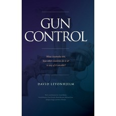 Gun Control: What Australia did how other countries do it & is any of it sensible? 精裝版, Connor Court Publishing Pty Ltd, 英文