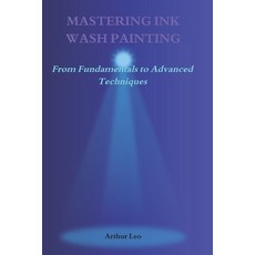 (英文圖書) Mastering Ink Wash Painting: From Fundamentals to Advanced Techniques 平裝版, Independently Published, 英文