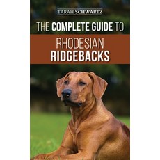 The Complete Guide to Rhodesian Ridgebacks: Breed Behavioral Characteristics History Training Nut... 精裝版, LP Media Inc., 英文
