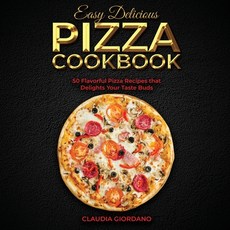 (英文圖書) Easy Delicious Pizza Cookbook: 50 Flavorful Pizza Recipes that Delights Your Taste Buds 平裝版, Claudia Giordano, 英文