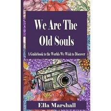 (英文圖書) We Are The Old Souls: A Guidebook To The Worlds We Wish To Discover 平裝版, Ella Marshall, 英文