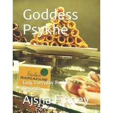 Goddess Psykhe: Easy Everyday Recipes - Desserts 平裝版, Independently Published, 英文
