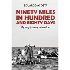 (英文圖書) Ninety Miles in a Hundred and Eighty Days: My Long Journey to Freedom! 平裝版, Bookmarketeers.com, 英文