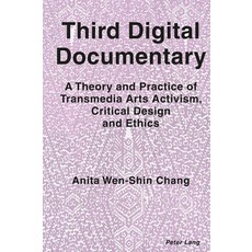 Third Digital Documentary: A Theory and Practice of Transmedia Arts Activism Critical Design and Et... 精裝版, Peter Lang Ltd, International Academic Publis, 英文