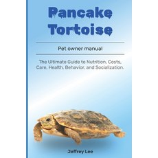 (英文圖書) Pancake Tortoise: The Ultimate Guide to Nutrition Costs Care Health Behavio... 平裝版, Independently Published, 英文
