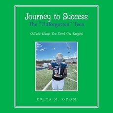 (英文圖書) Journey to Success The "Unforgotten" Teen: (All the Things You Don't Get Taught) 平裝版, WestBow Press, 英文