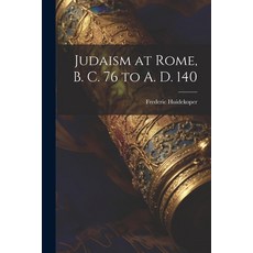 (英文圖書) Judaism at Rome B. C. 76 to A. D. 140 平裝版, Legare Street Press, 英文