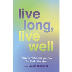 (英文圖書) Live Long Live Well: 7 Steps to Feel & Look Your Best (No Matter Your Age) 平裝版, Houndstooth Press, 英文