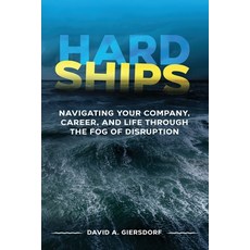 Hard Ships: Navigating Your Company Career and Life through the Fog of Disruption 平裝版, Giersdorf Group LLC, 英文