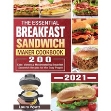 The Essential Breakfast Sandwich Maker Cookbook 2021: 200 Easy Vibrant & Mouthwatering Breakfast Sa... 精裝版, Laura Wyatt, 英文