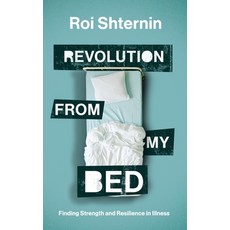 (英文圖書) Revolution from my bed: Finding Strength and Resilience in illness 平裝版, Independently Published, 英文