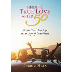 (英文圖書) Finding True Love After 50: Create Your Best Life in an Age of Loneliness 精裝版, Xlibris Us, 英文