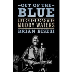 (英文圖書) Out of the Blue: Life on the Road with Muddy Waters 精裝版, University Press of Mississ..., 英文