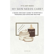 (英文圖書) It's Just Basic: My Skin Needs Care?: A Quick and Easy Guide to Starting a Pers... 平裝版, Independently Published, 英文