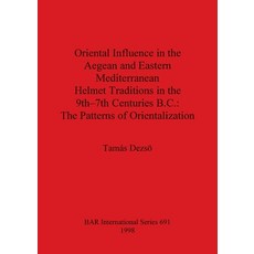 (英文圖書) Oriental Influence in the Aegean and Eastern Mediterranean Helmet Traditions in the 9th-7th C... 平裝版, British Archaeological Repo..., 英文