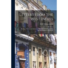 (英文圖書) Letters From the West Indies: During a Visit in the Autumn of MDCCCXXXVI and the Spring of M... 平裝版, Legare Street Press, 英文