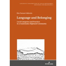 Language and Belonging: Local Categories and Practices in a Guatemalan Highland Community 精裝版, Peter Lang Gmbh, Internationaler Verlag Der W, 英語